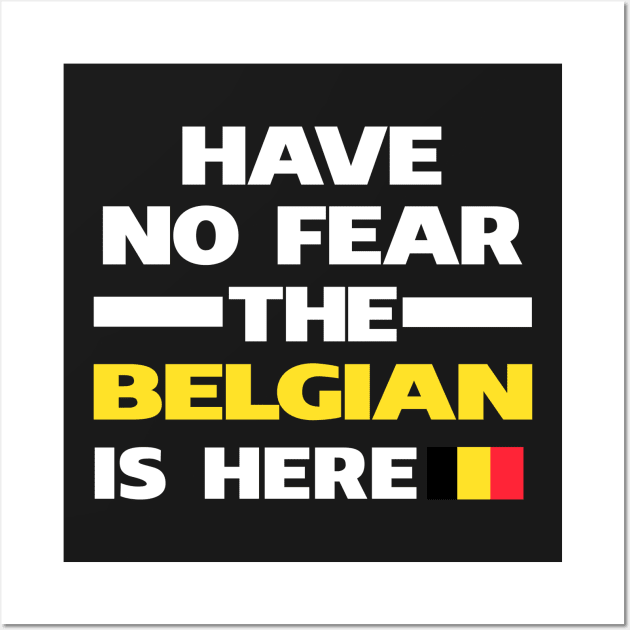 No Fear Belgian Is Here Belgium Wall Art by lubashantae